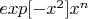 $exp[-x^2]x^n$