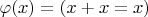 $\varphi(x)=(x+x=x)$