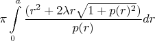 $$\pi \int \limits _0^a\dfrac {(r^2+2\lambda r\sqrt {1+p(r)^2})}{p(r)}dr$$