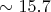 $\sim 15.7$