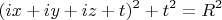 $$(ix+iy+iz+t)^2+t^2=R^2$$
