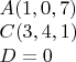 $
\\
A(1,0,7)\\
C(3,4,1)\\
D=0
$