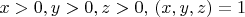 $x > 0,{\rm  }y > 0,{\rm  }z > 0,{\rm  }\left( {x,y,z} \right) = 1$
$