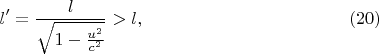 $$l'=\frac l{\sqrt{1-\frac{u^2}{c^2}}}>l,\eqno{(20)}$$