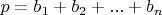 $p=b_1+b_2+...+b_n$