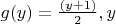 $g(y) = \frac {(y+1)}{2}, если y$