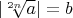 $| \sqrt[2n]{a} |=b$