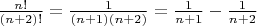 $\frac{n!}{(n+2)!} = \frac{1}{(n+1)(n+2)}=\frac{1}{n+1}-\frac{1}{n+2}$