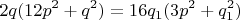 $$ 2q(12p^{2} + q^{2}) = 16q_{1}(3p^{2} +
q_{1}^{2}) $$ $$ 2q(12p^{2} + q^{2}) = 16q_{1}(3p^{2} +
q_{1}^{2}) $$