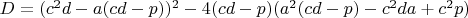 $D=(c^2d-a(cd-p))^2-4(cd-p)(a^2(cd-p)-c^2da+c^2p)$