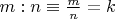 $m:n\equiv\tfrac{m}{n}=k$