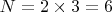 $ N = 2 \times 3 = 6 $