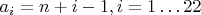 $a_i=n+i-1, i=1\ldots22$