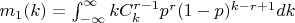 $m_1(k)=\int_{-\infty}^{\infty}kC_k^{r-1}p^r(1-p)^{k-r+1}dk$