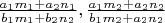 $\frac{a_1m_1+a_2n_1}{b_1m_1+b_2n_2}, \frac{a_1m_2+a_2n_2}{b_1m_2+a_2n_2}$