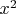 $x^2$ $x^2$