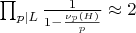 $ \prod_{p \mid L} \frac{1}{1 - \frac{\nu_p(H)}{p}} \approx 2 $ $ \prod_{p \mid L} \frac{1}{1 - \frac{\nu_p(H)}{p}} \approx 2 $