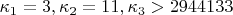 $\kappa_1=3,\kappa_2=11,\kappa_3>2944133$
