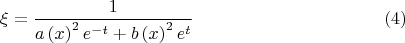 $$\xi  = \frac{1}{{a\left( x \right)^2 e^{ - t}  + b\left( x \right)^2 e^t }}\eqno (4)$$