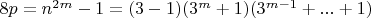$8p = n^{2m}-1 = (3-1)(3^m+1)(3^{m-1}+...+1)$
