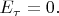 $E_\tau=0.$