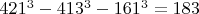 $421^3-413^3-161^3=183$ $421^3-413^3-161^3=183$