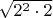 $\sqrt{2^2 \cdot 2}$