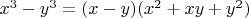 $x^3 - y^3 = (x - y)(x^2 + xy + y^2)$