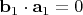 $\mathbf b_1\cdot \mathbf a_1=0$