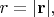 $r=|\mathbf{r}|,$