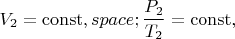 $$V_2=\operatorname{const},&space;\frac{P_2}{T_2}=\operatorname{const},$$ $$V_2=\operatorname{const},&space;\frac{P_2}{T_2}=\operatorname{const},$$