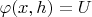 $\varphi(x, h)=U$ $\varphi(x, h)=U$