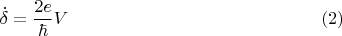 $$
\dot \delta = \frac{2e}{\hbar} V \eqno{(2)}
$$