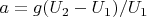 $a=g(U_2-U_1)/U_1$