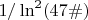 $1/\ln^2(47\#)$