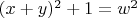 $(x+y)^2+1=w^2$