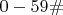 $0-59\#$