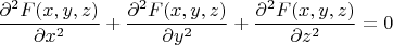 $$ \dfrac{\partial^2F(x,y,z)}{\partial x^2} +\dfrac{\partial^2F(x,y,z)}{\partial y^2}  + \dfrac{\partial^2F(x,y,z)}{\partial z^2} = 0 $$