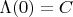 $\Lambda(0) = C$