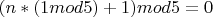 $(n*(1 mod 5) +1) mod 5=0$