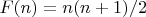 $F(n)=n(n+1)/2$