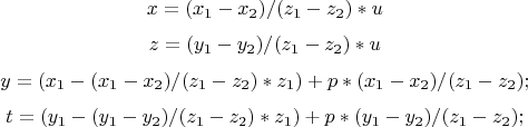 $$x=(x_1-x_2)/(z_1-z_2)*u $$
$$z=(y_1-y_2)/(z_1-z_2)*u $$
$$y=(x_1- (x_1-x_2)/(z_1-z_2)*z_1) +p*(x_1-x_2)/(z_1-z_2) ;$$
$$t=(y_1- (y_1-y_2)/(z_1-z_2)*z_1) +p*(y_1-y_2)/(z_1-z_2) ;$$
$$