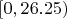 $[0, 26.25)$