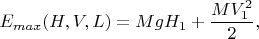$$E_{max}(H,V,L)=MgH_1+\frac{MV_1^2}{2},$$