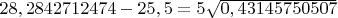 $28,2842712474-25,5=5\sqrt{0,43145750507}$