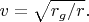 $v=\sqrt{r_g/r}.$