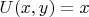 $U(x,y)=x$