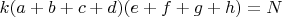 $k(a+b+c+d)(e+f+g+h)=N$