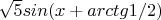 $\sqrt{5}sin(x+arctg1/2) $