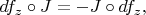 $df_z\circ J=-J\circ df_z,$ $df_z\circ J=-J\circ df_z,$